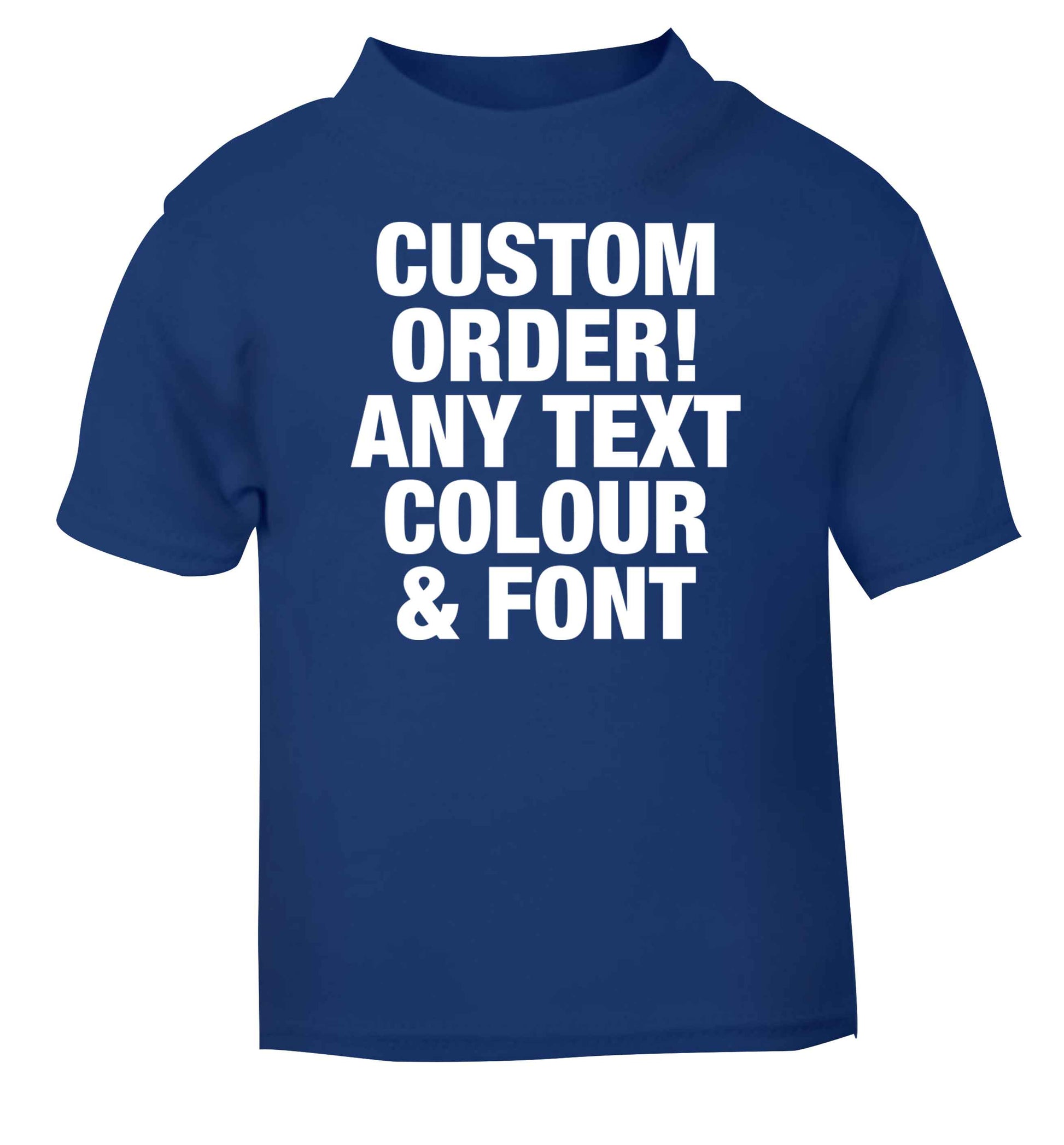 Custom order any text colour and font blue baby toddler Tshirt 2 Years