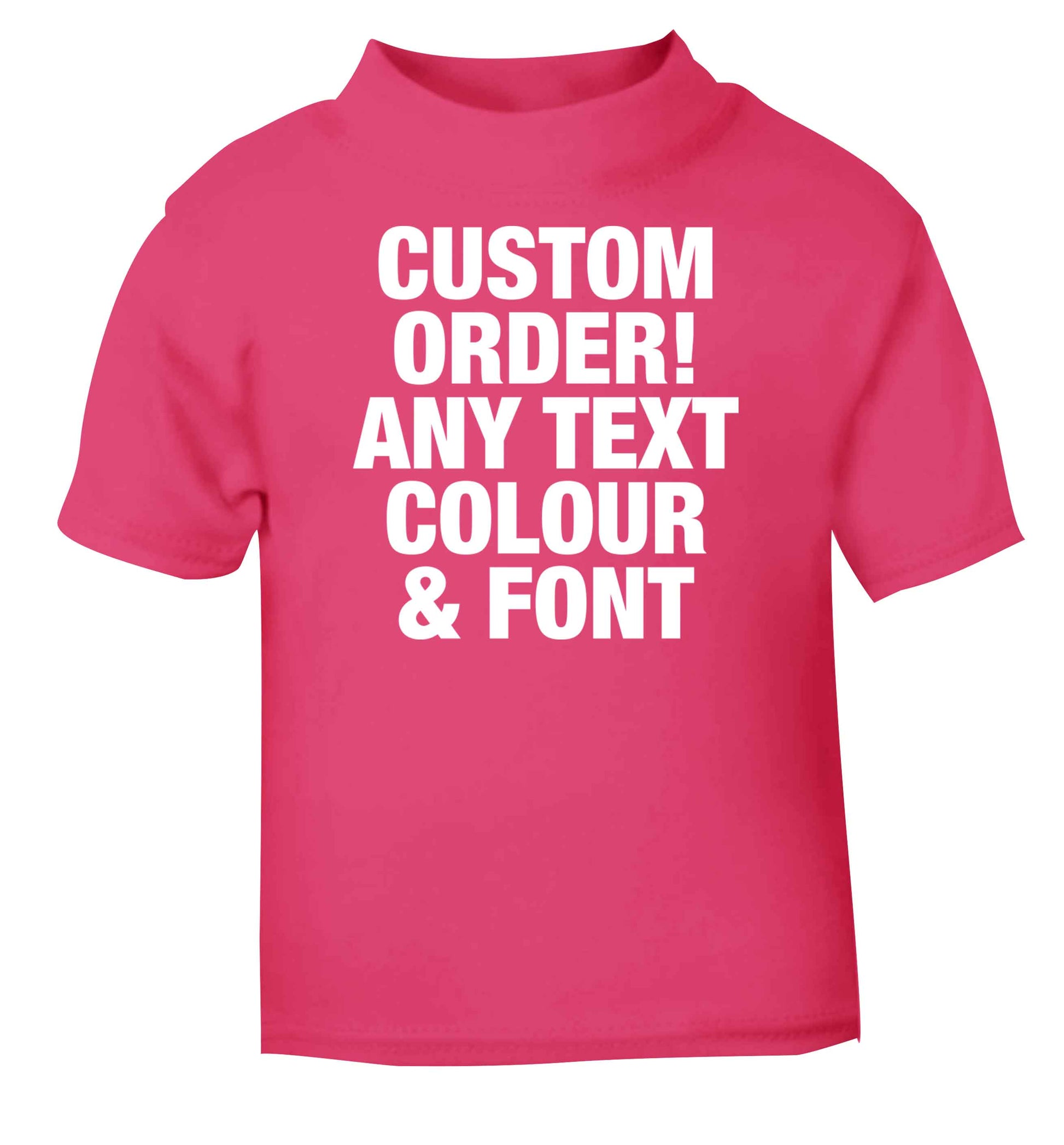 Custom order any text colour and font pink baby toddler Tshirt 2 Years
