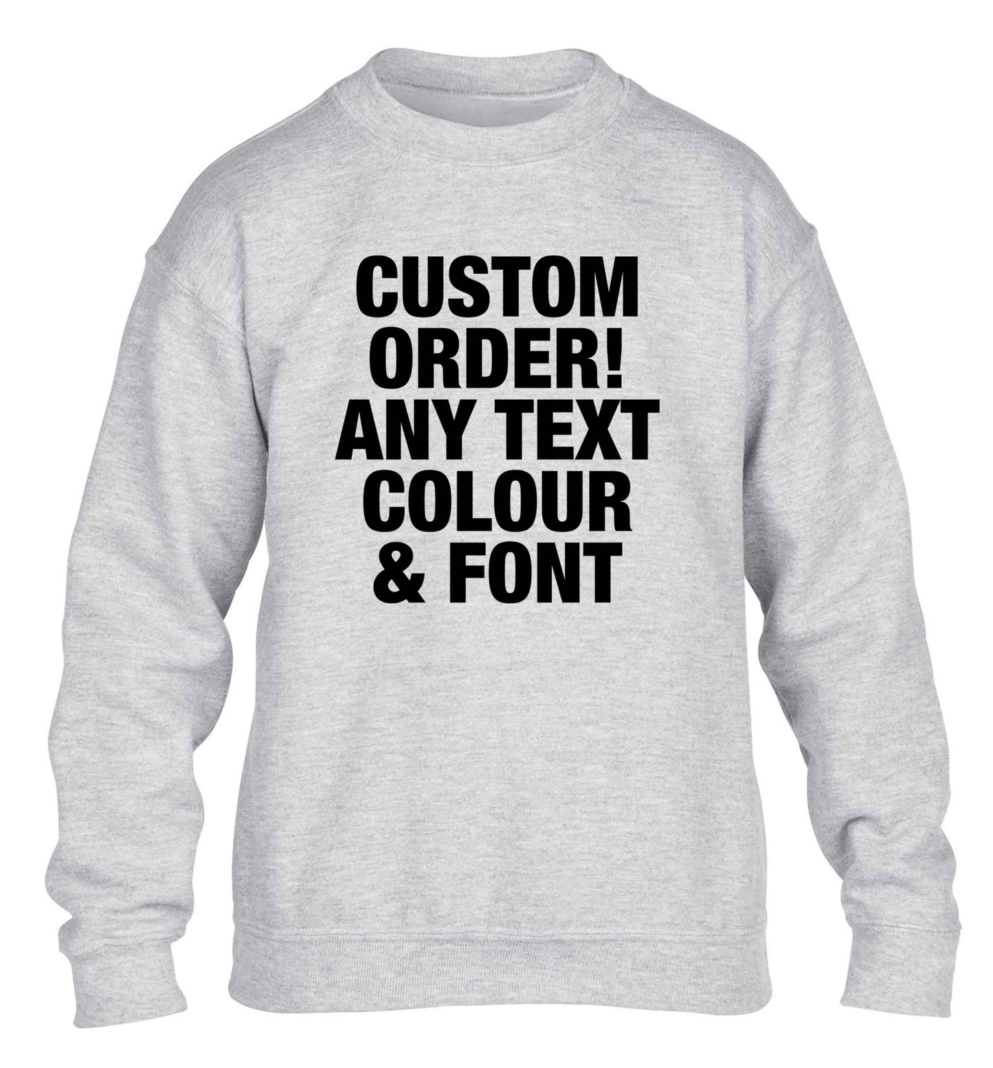 Custom order any text colour and font children's grey sweater 12-13 Years