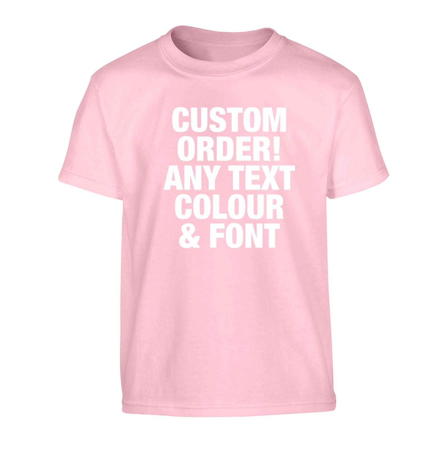 Custom order any text colour and font Children's light pink Tshirt 12-13 Years