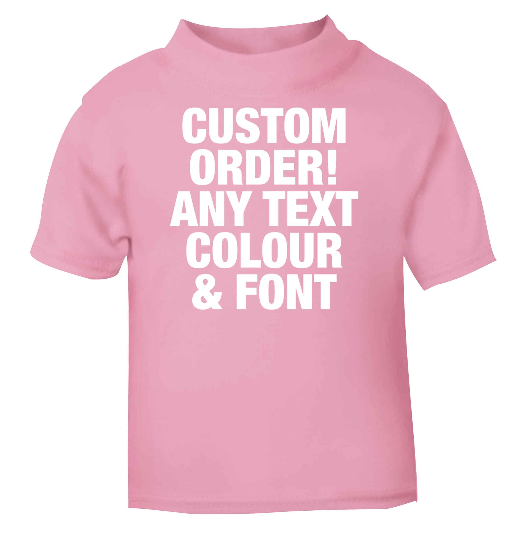 Custom order any text colour and font light pink baby toddler Tshirt 2 Years