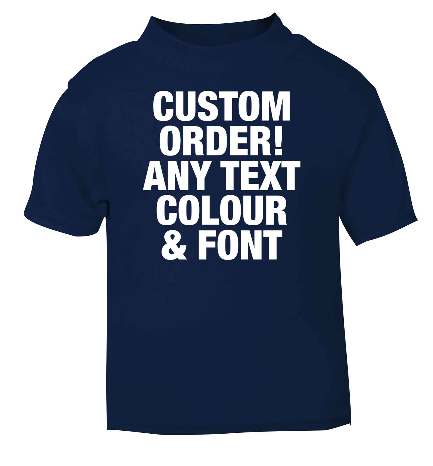 Custom order any text colour and font navy baby toddler Tshirt 2 Years