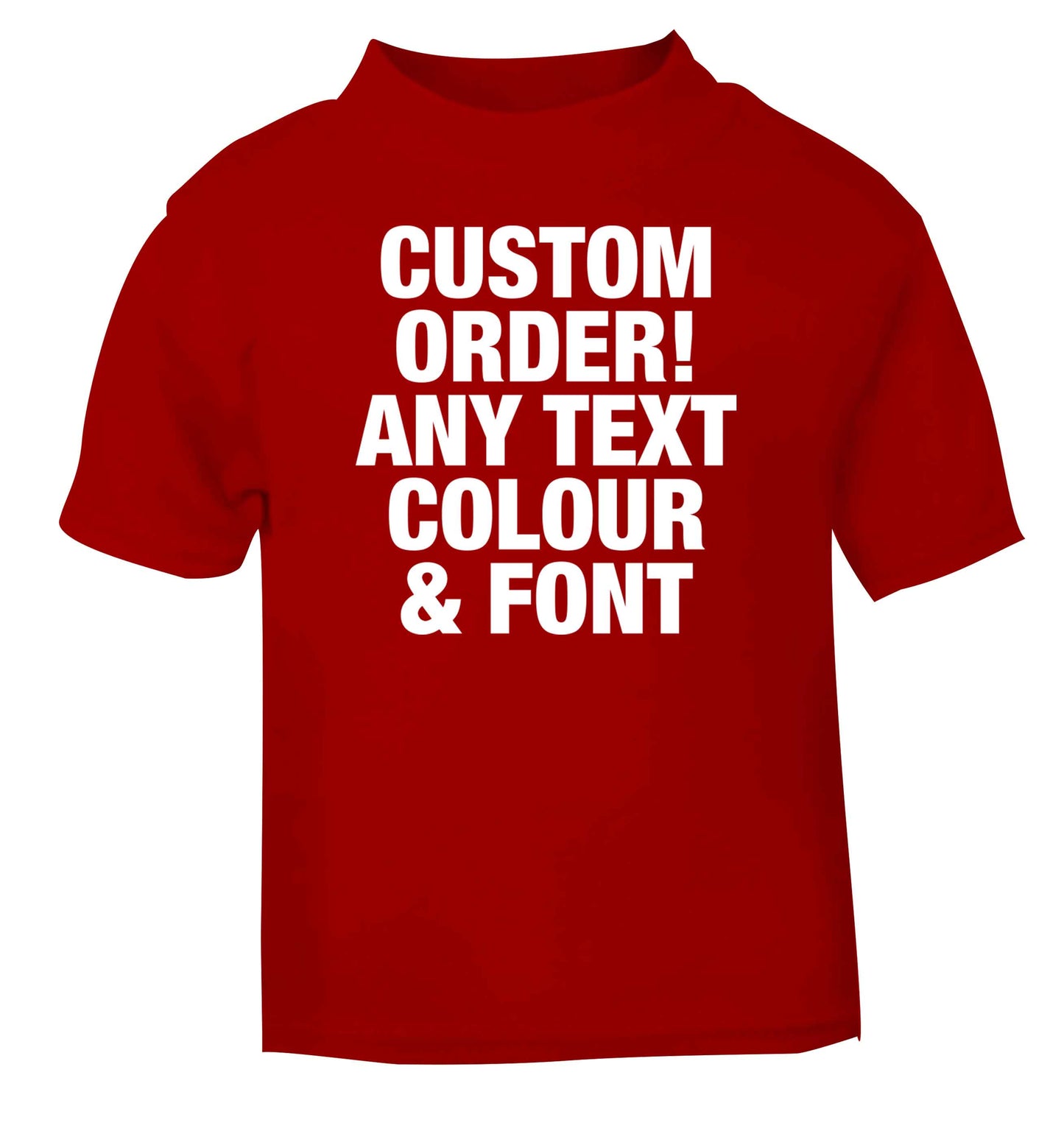 Custom order any text colour and font red baby toddler Tshirt 2 Years