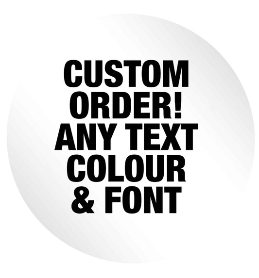 Custom order any text colour and font 24 @ 45mm matt circle stickers