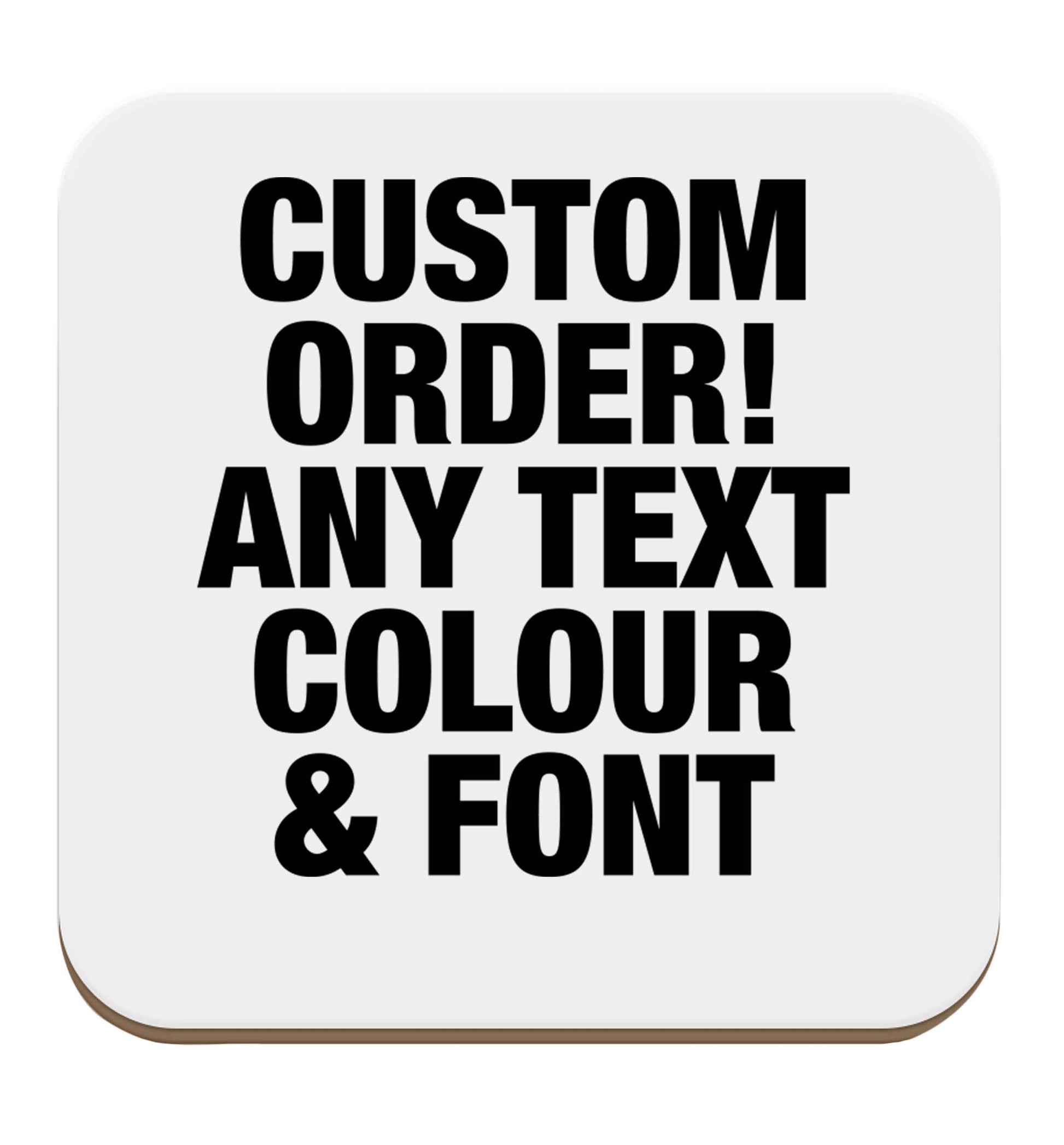 Custom order any text colour and font set of four coasters