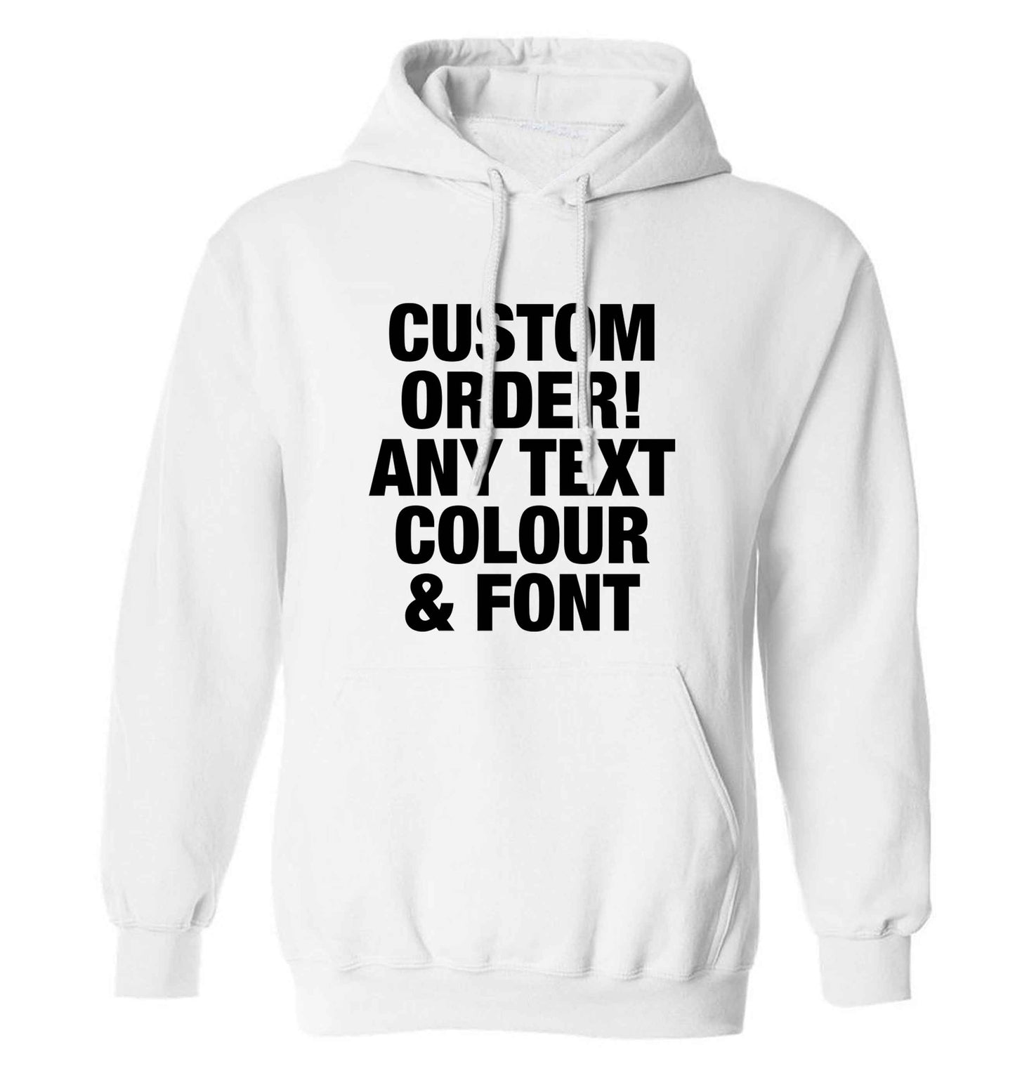 Custom order any text colour and font adults unisex white hoodie 2XL