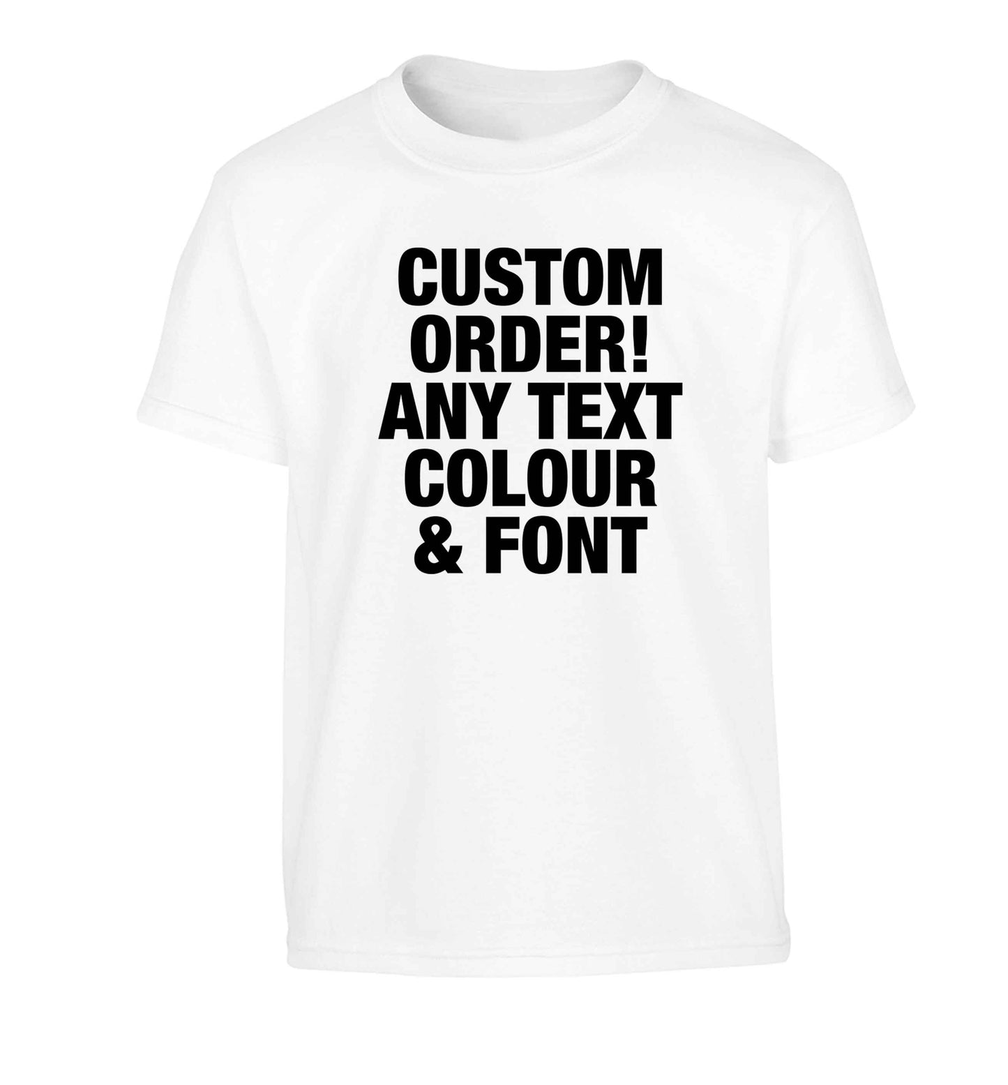 Custom order any text colour and font Children's white Tshirt 12-13 Years