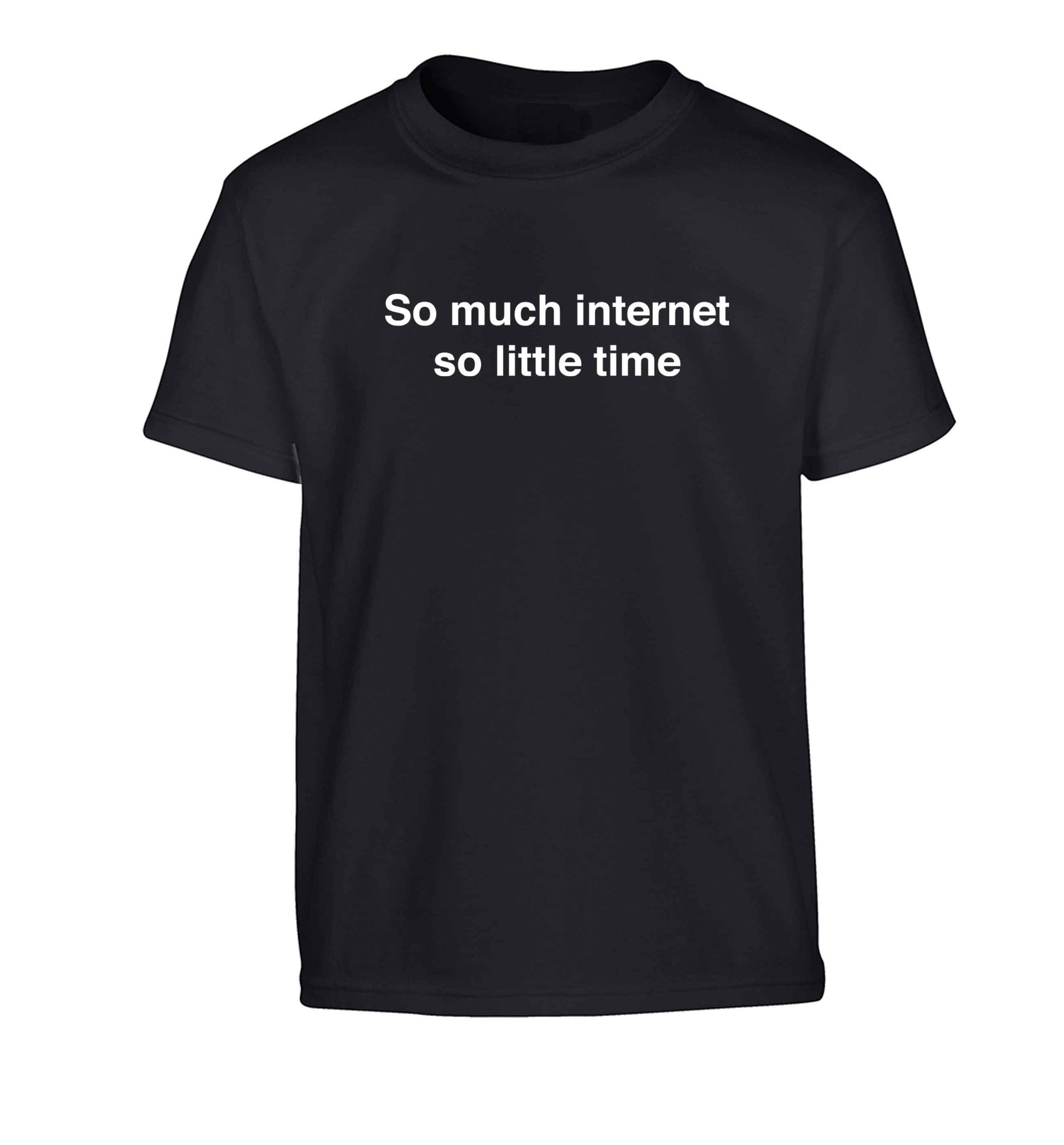 So much internet so little time Children's black Tshirt 12-13 Years