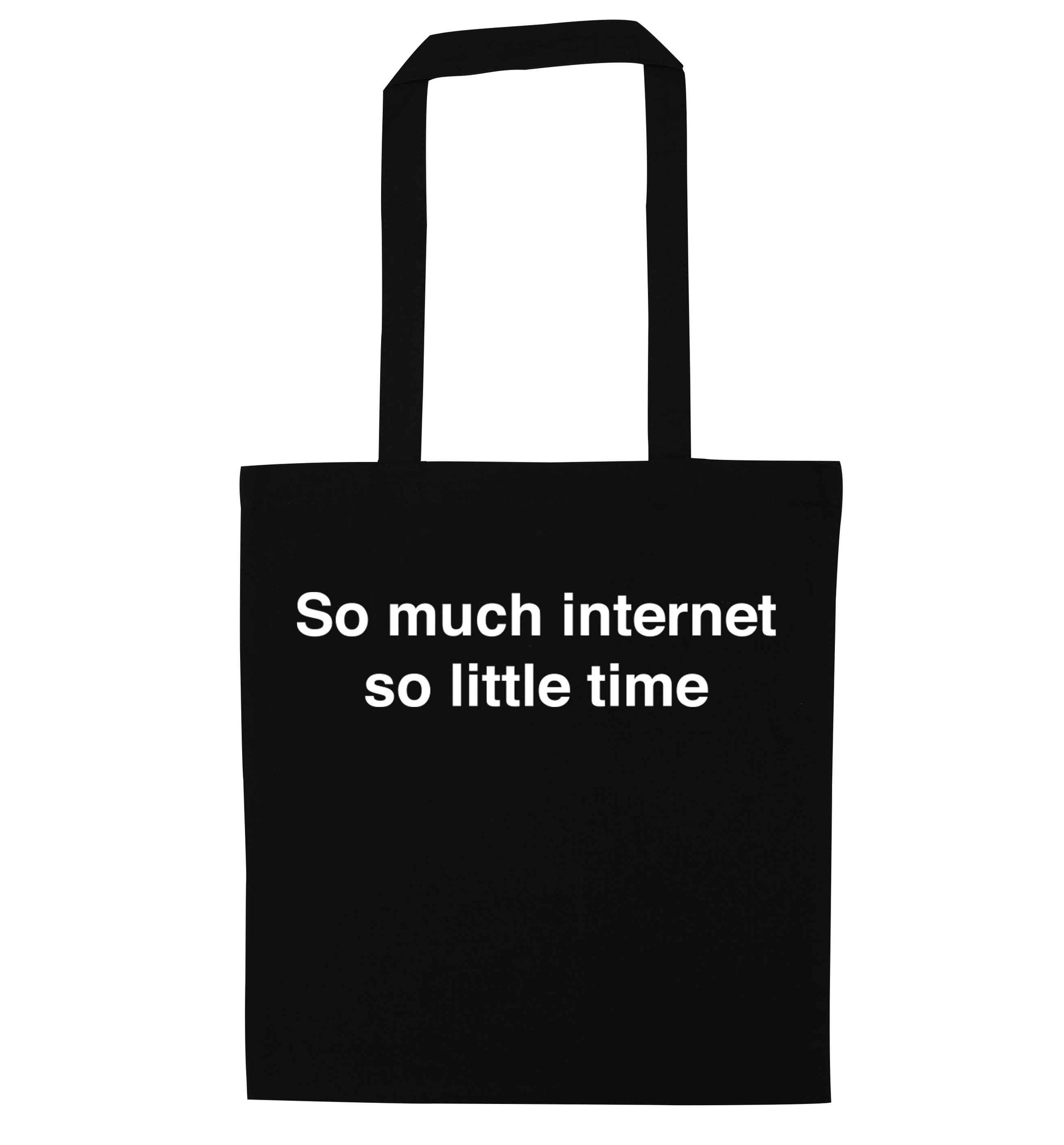 So much internet so little time black tote bag