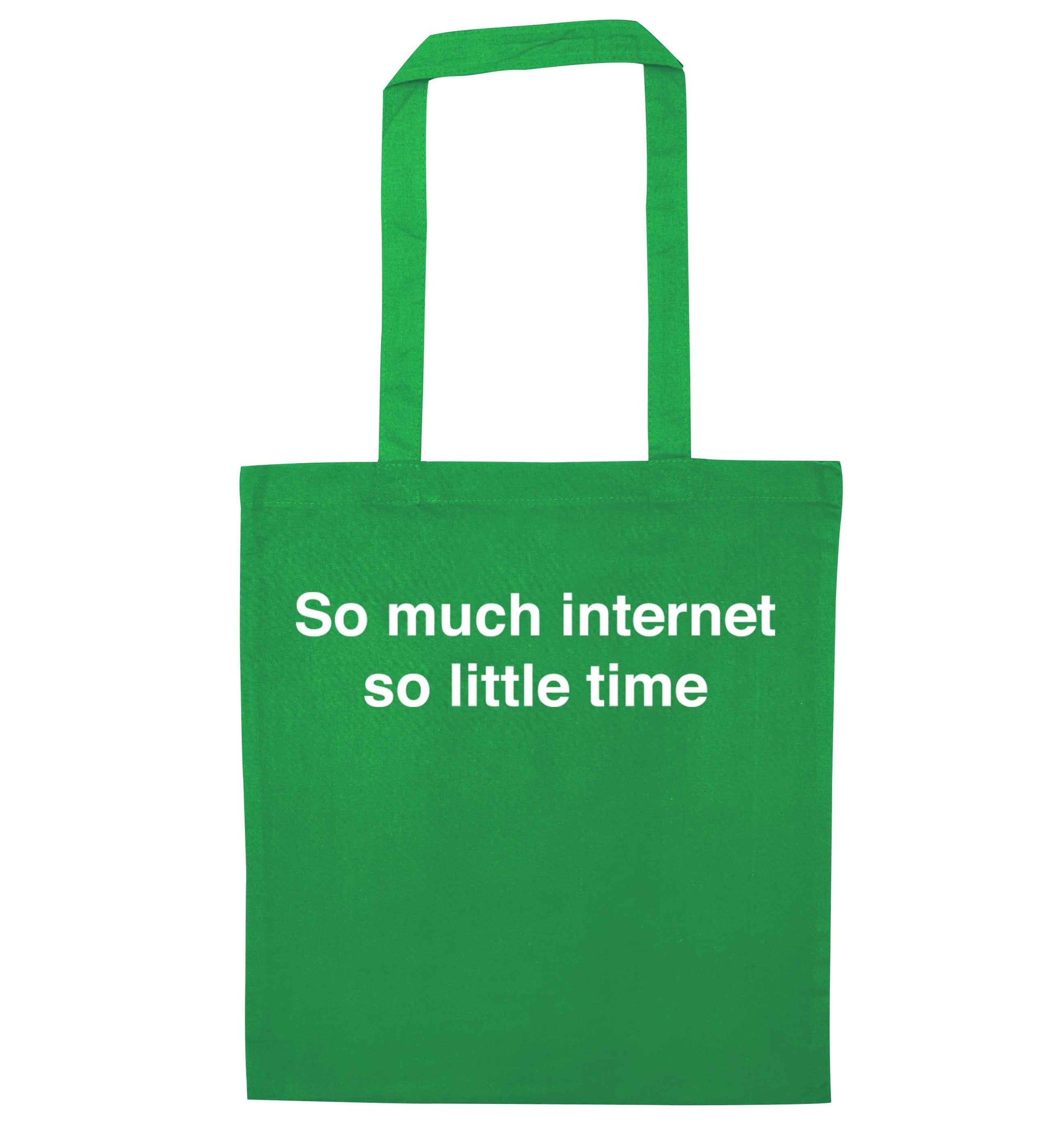 So much internet so little time green tote bag
