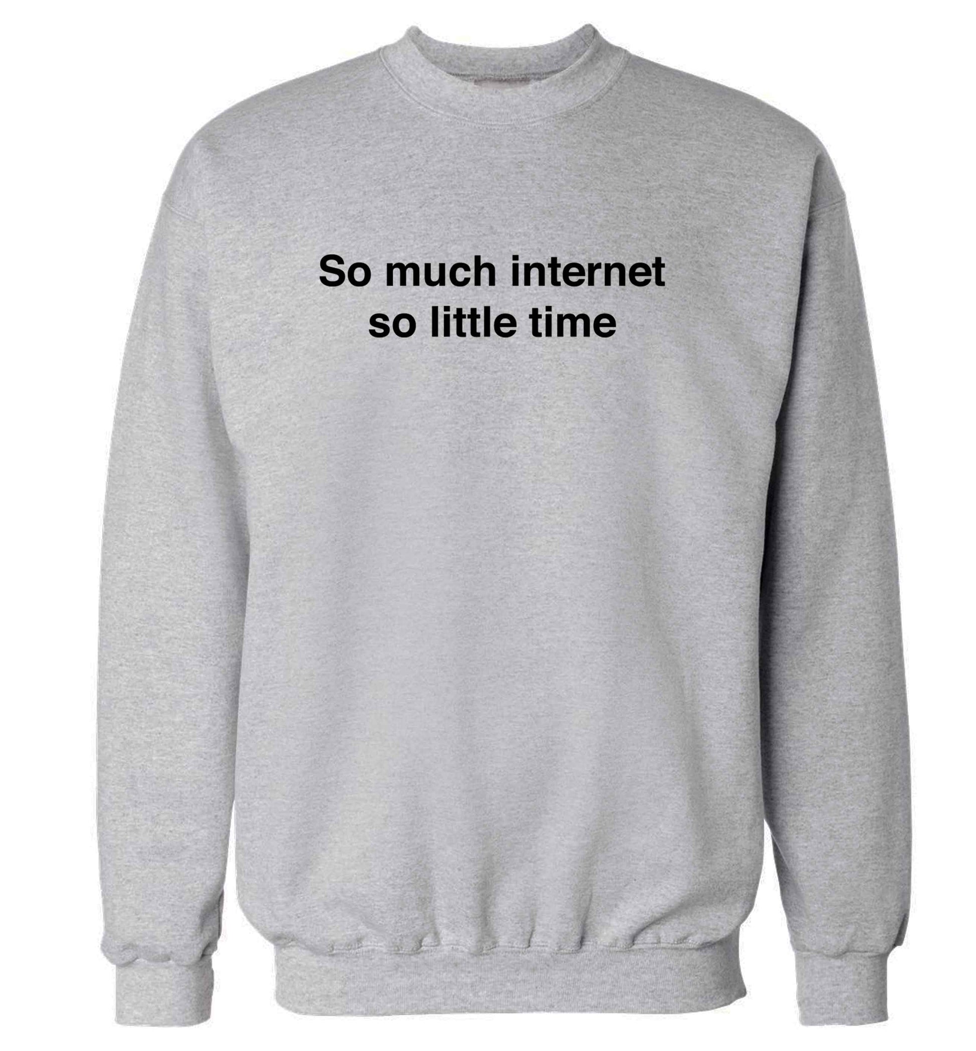 So much internet so little time adult's unisex grey sweater 2XL