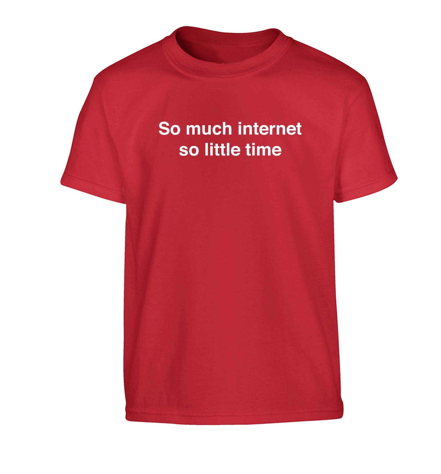 So much internet so little time Children's red Tshirt 12-13 Years