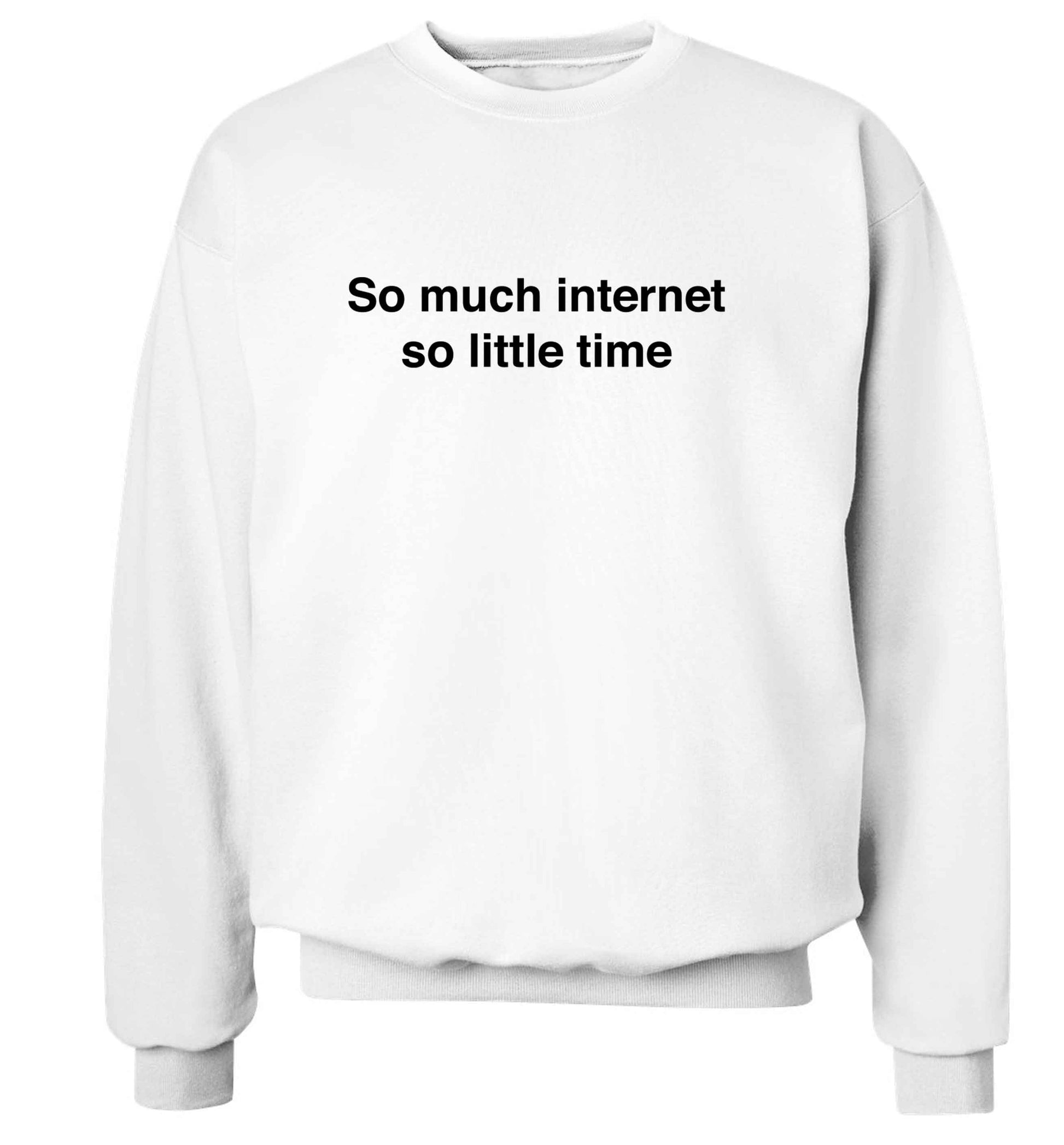 So much internet so little time adult's unisex white sweater 2XL