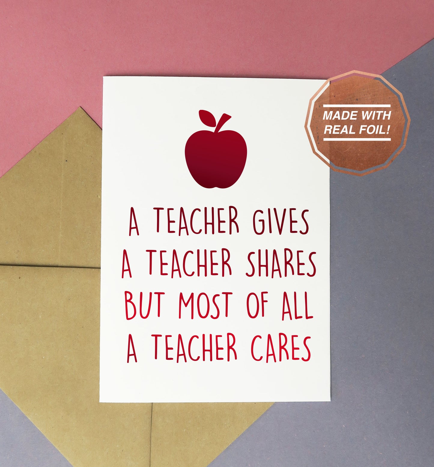 A teacher gives, a teacher shares but most of all a teacher cares handmade foiled greeting card