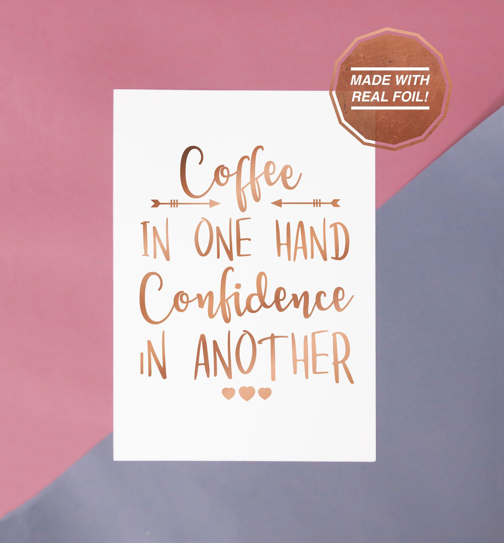 Coffee in one hand confidence in another sassy quote handmade rose gold foiled print perfect for the office or home