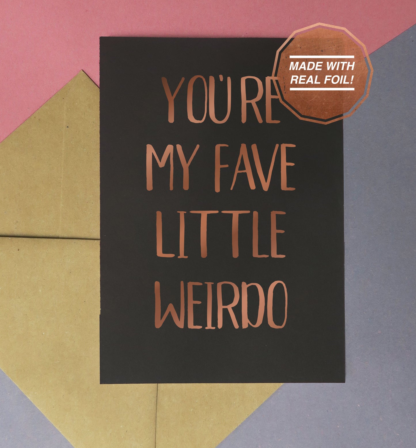 Your my fave little weirdo | Foiled print / greeting card