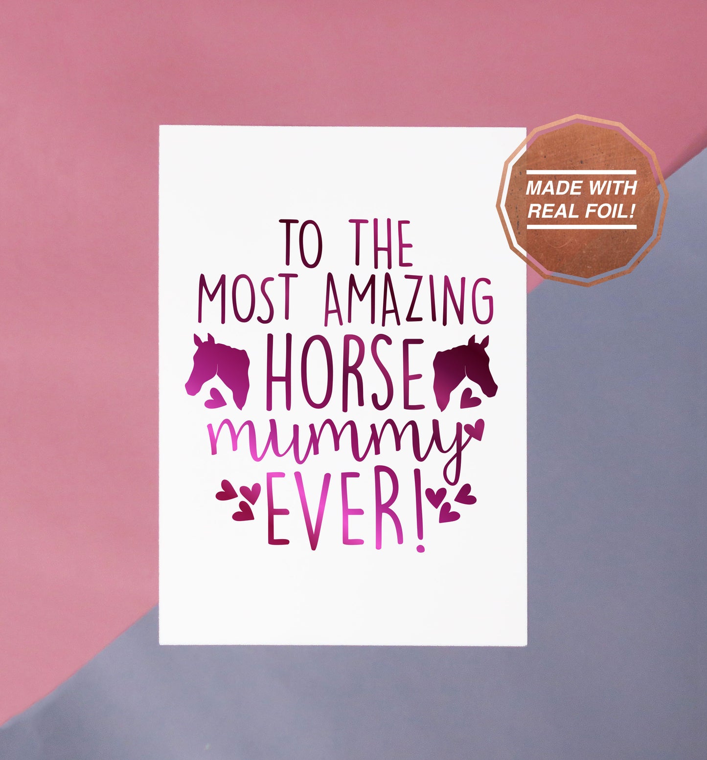 To the most amazing horse mummy ever! | Foiled print / greeting card
