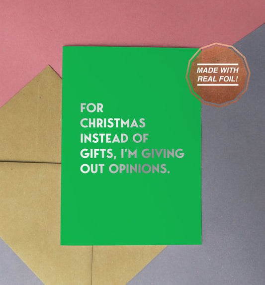 For Christmas instead of gifts I'm giving out opinions | Foiled print / greeting card
