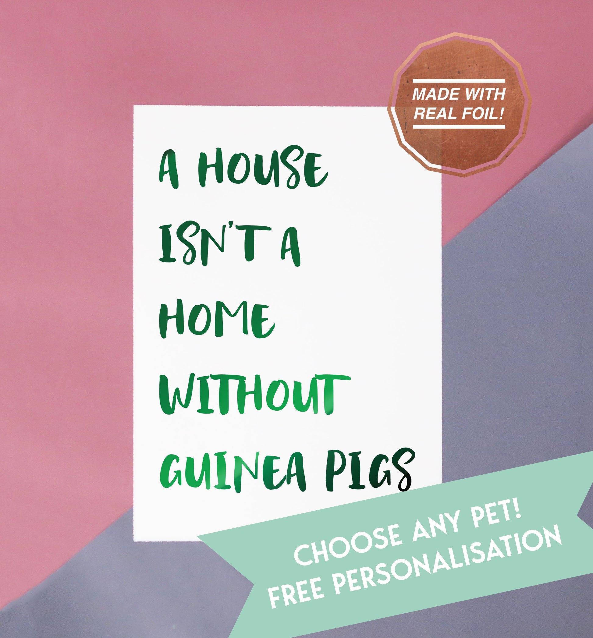 a house isn't a home without guinea pigs foiled print for the home 