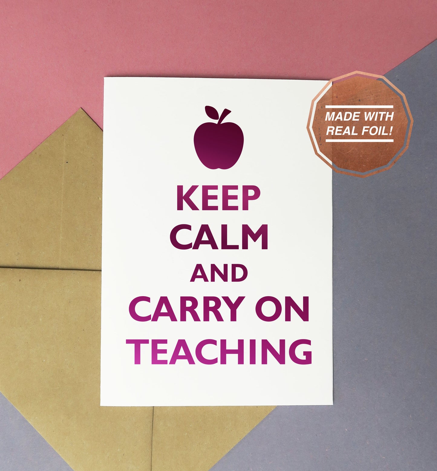 Keep calm and carry on teaching handmade pink foiled card