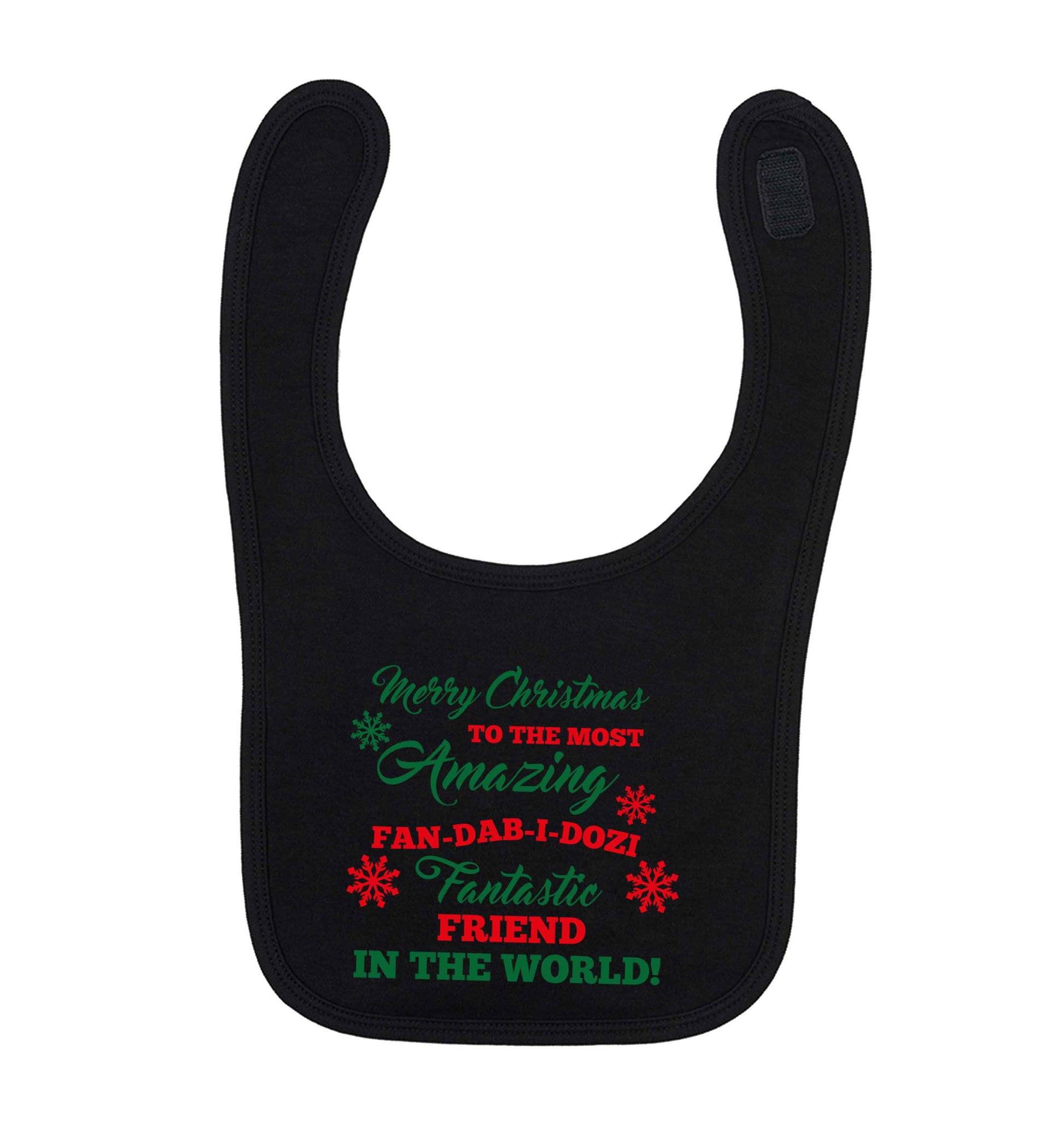 Merry Christmas to the most amazing fan-dab-i-dozi fantasic friend in the world black baby bib