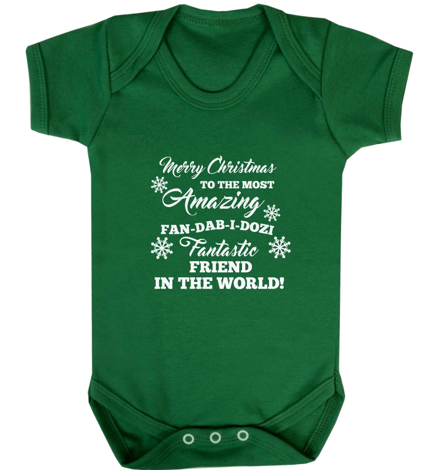 Merry Christmas to the most amazing fan-dab-i-dozi fantasic friend in the world baby vest green 18-24 months