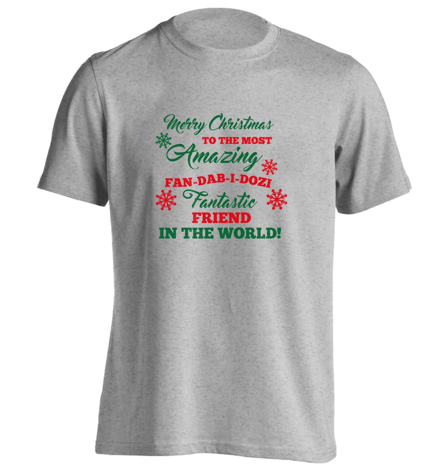 Merry Christmas to the most amazing fan-dab-i-dozi fantasic friend in the world adults unisex grey Tshirt 2XL