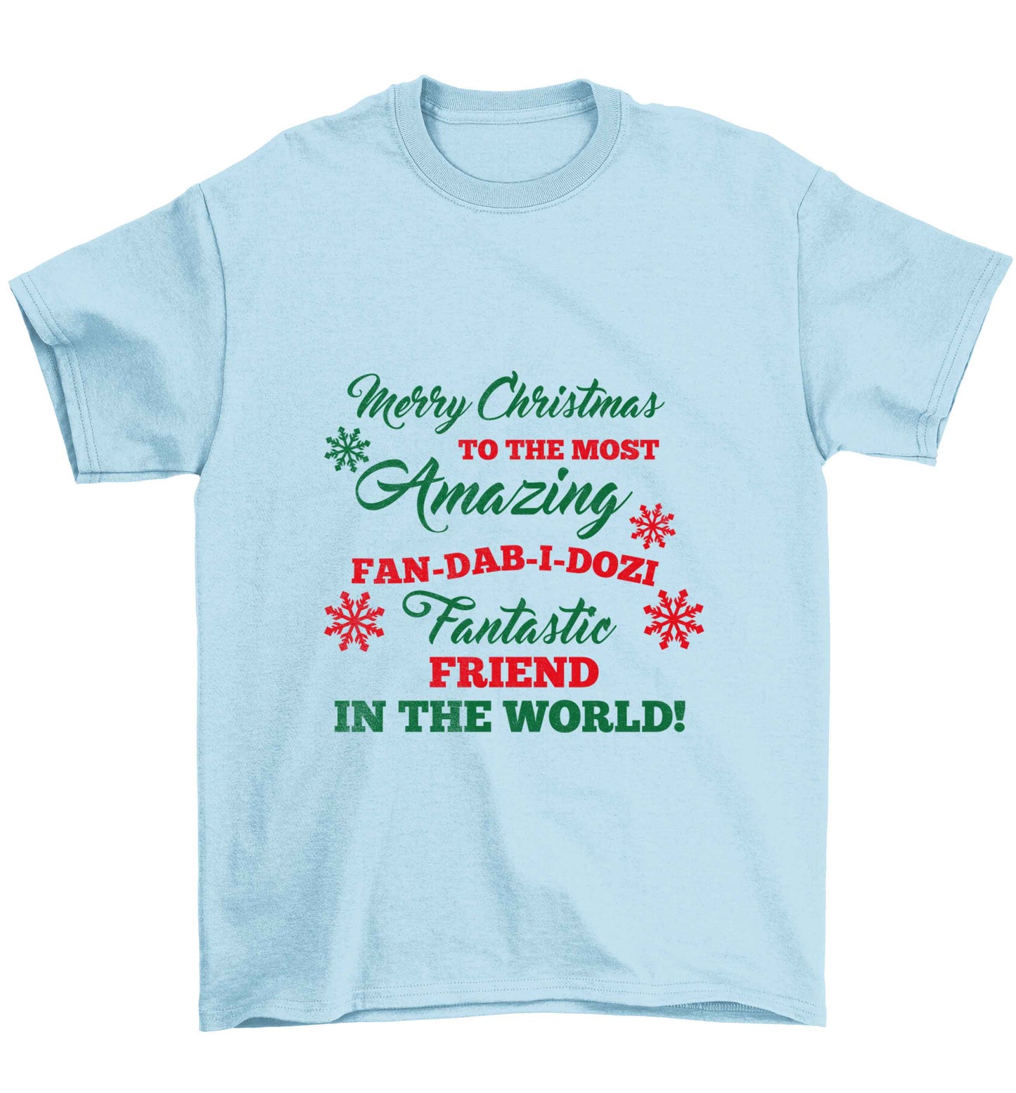 Merry Christmas to the most amazing fan-dab-i-dozi fantasic friend in the world Children's light blue Tshirt 12-13 Years