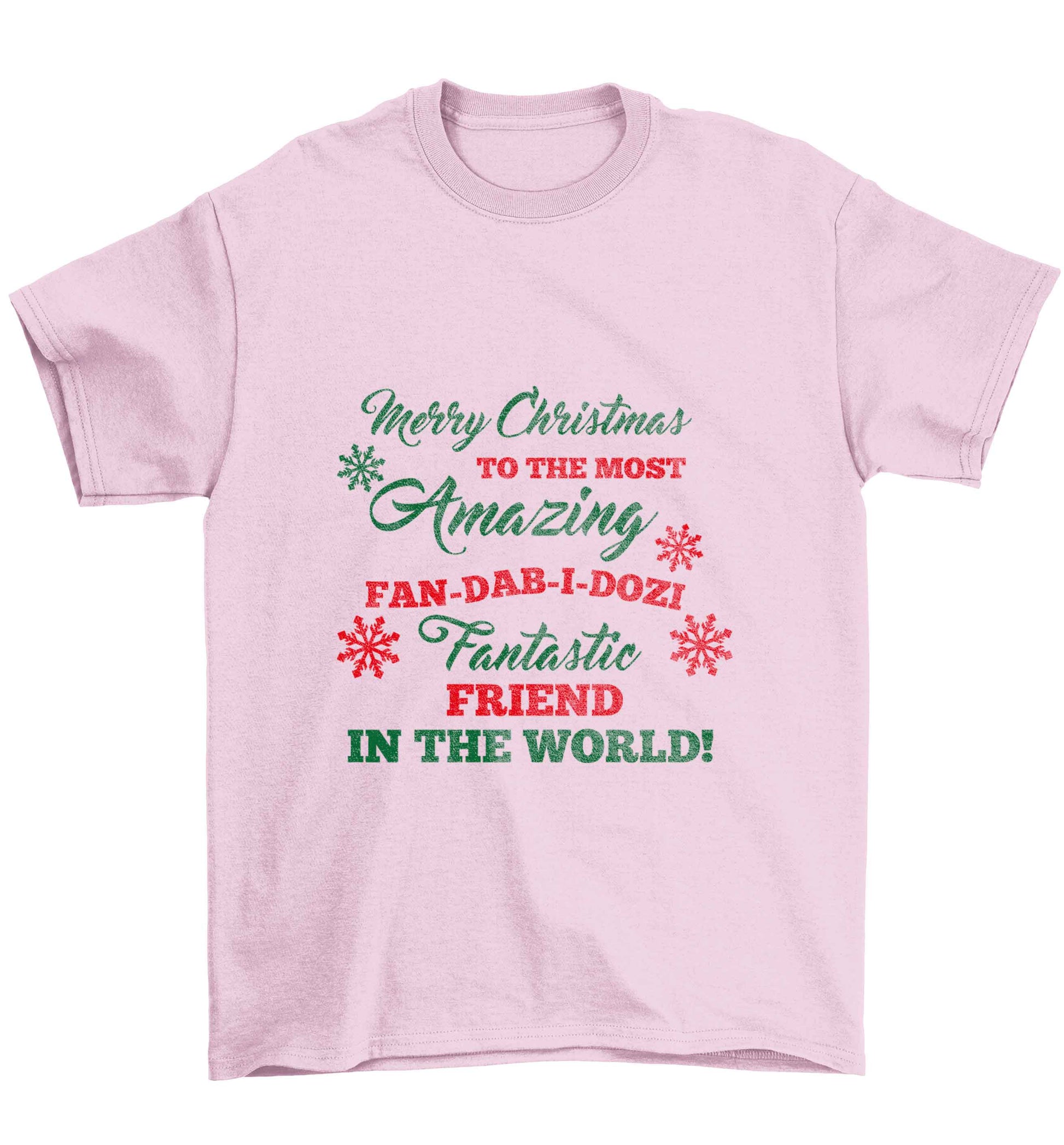 Merry Christmas to the most amazing fan-dab-i-dozi fantasic friend in the world Children's light pink Tshirt 12-13 Years