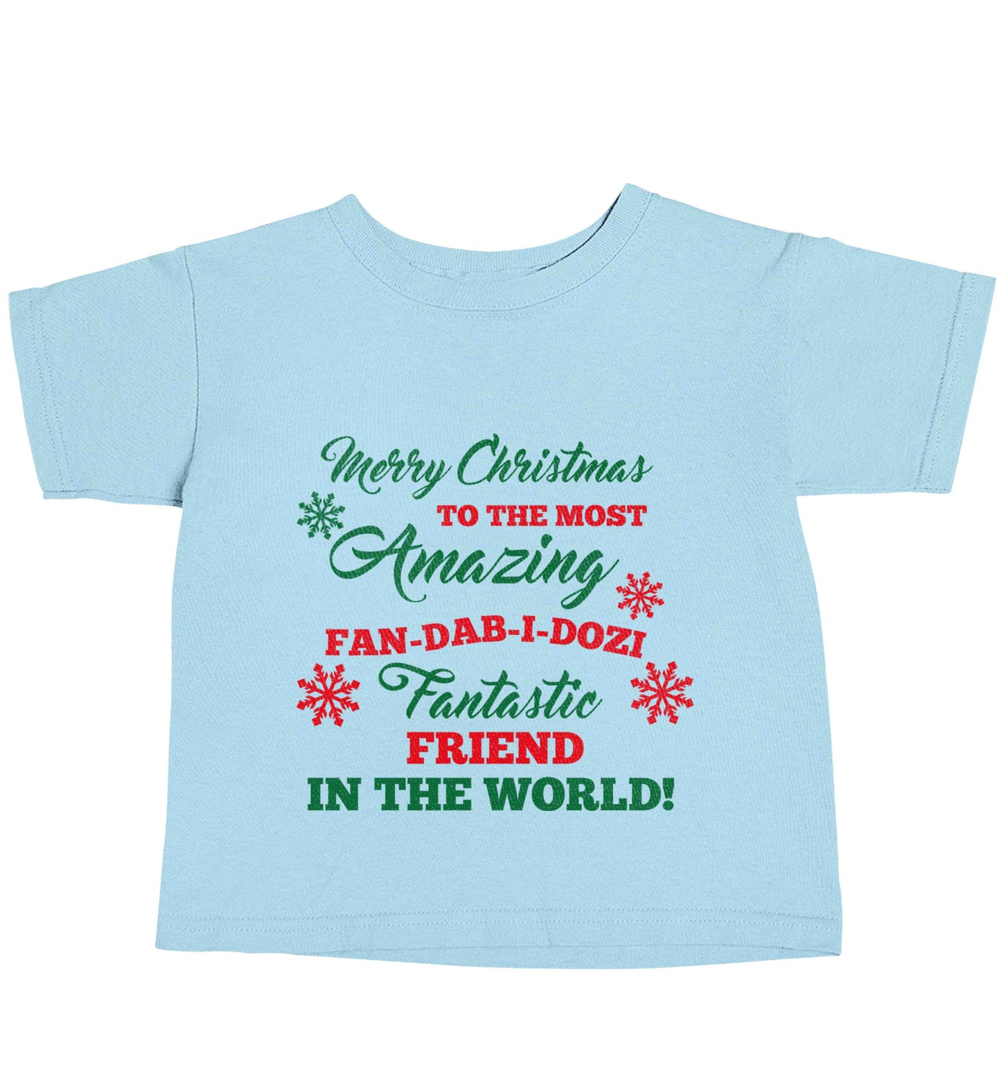 Merry Christmas to the most amazing fan-dab-i-dozi fantasic friend in the world light blue baby toddler Tshirt 2 Years