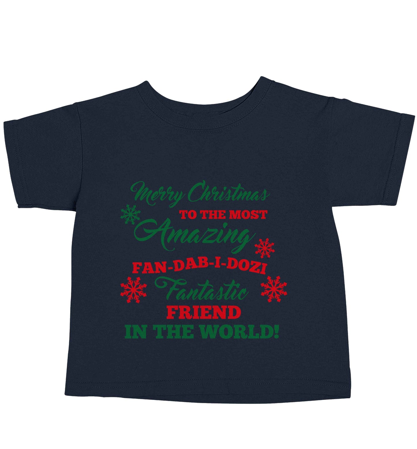 Merry Christmas to the most amazing fan-dab-i-dozi fantasic friend in the world navy baby toddler Tshirt 2 Years