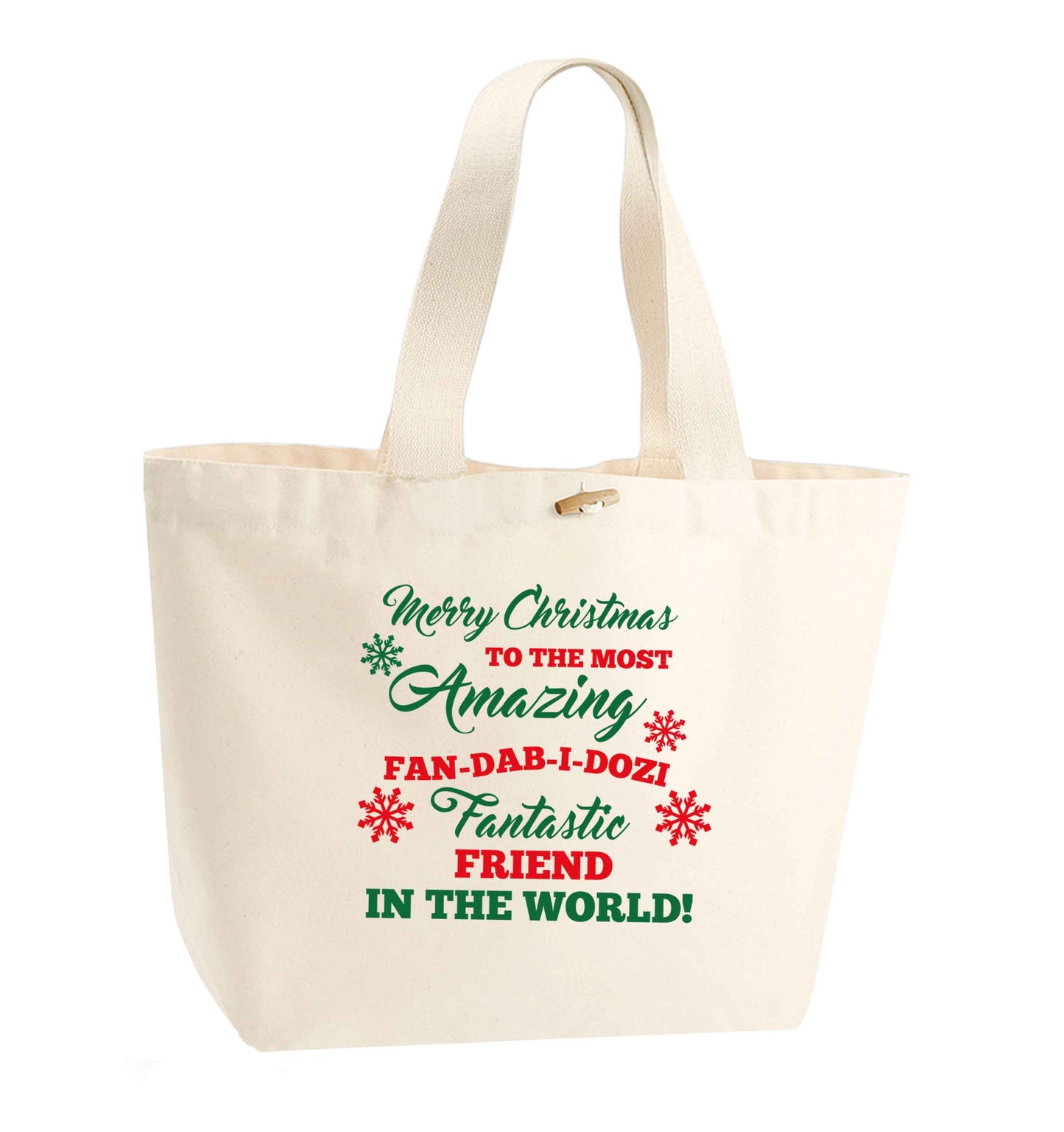 Merry Christmas to the most amazing fan-dab-i-dozi fantasic friend in the world organic cotton premium tote bag with wooden toggle in natural