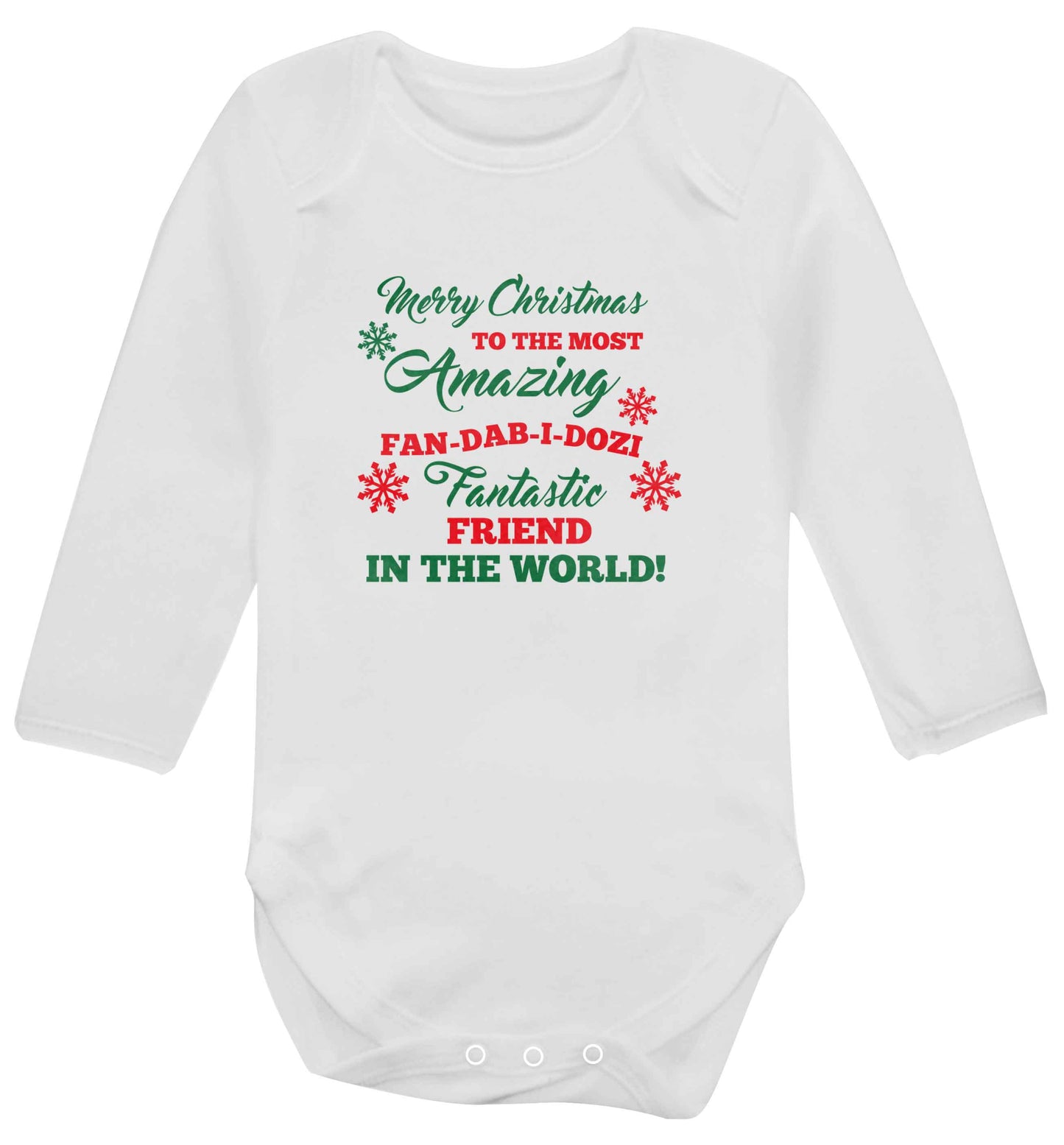 Merry Christmas to the most amazing fan-dab-i-dozi fantasic friend in the world baby vest long sleeved white 6-12 months