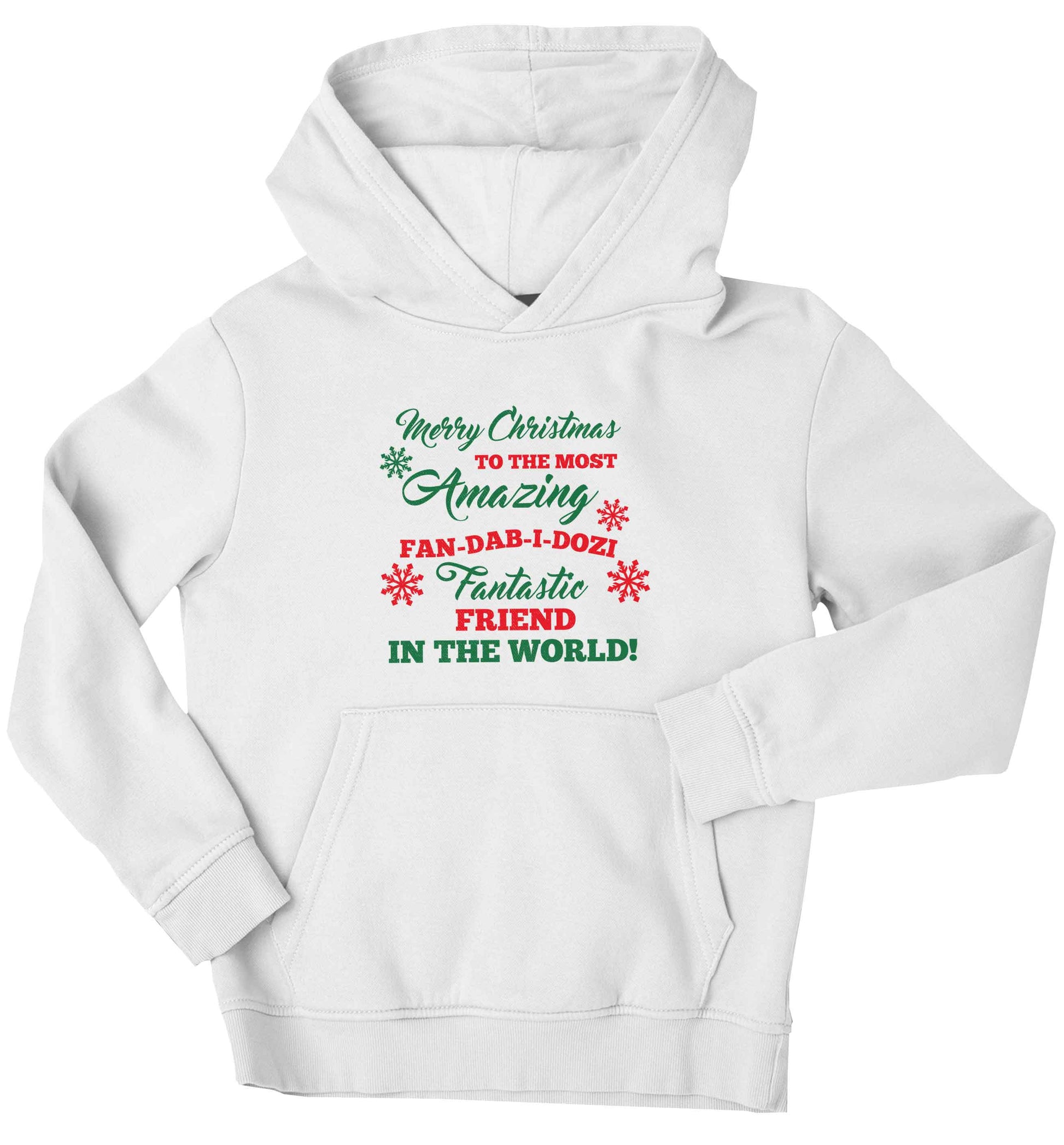 Merry Christmas to the most amazing fan-dab-i-dozi fantasic friend in the world children's white hoodie 12-13 Years