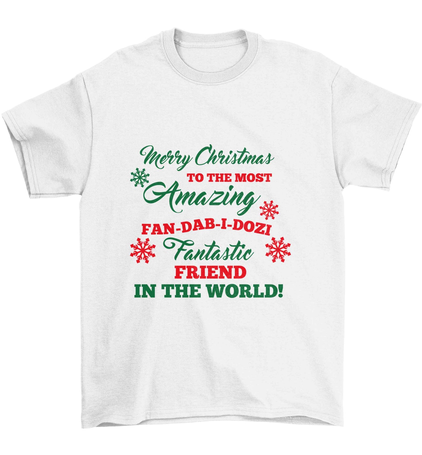 Merry Christmas to the most amazing fan-dab-i-dozi fantasic friend in the world Children's white Tshirt 12-13 Years