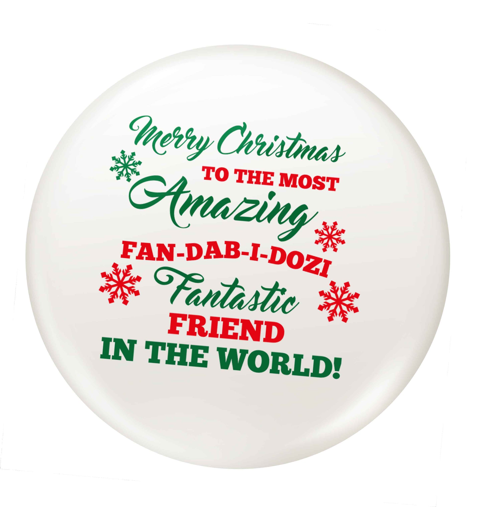 Merry Christmas to the most amazing fan-dab-i-dozi fantasic friend in the world small 25mm Pin badge