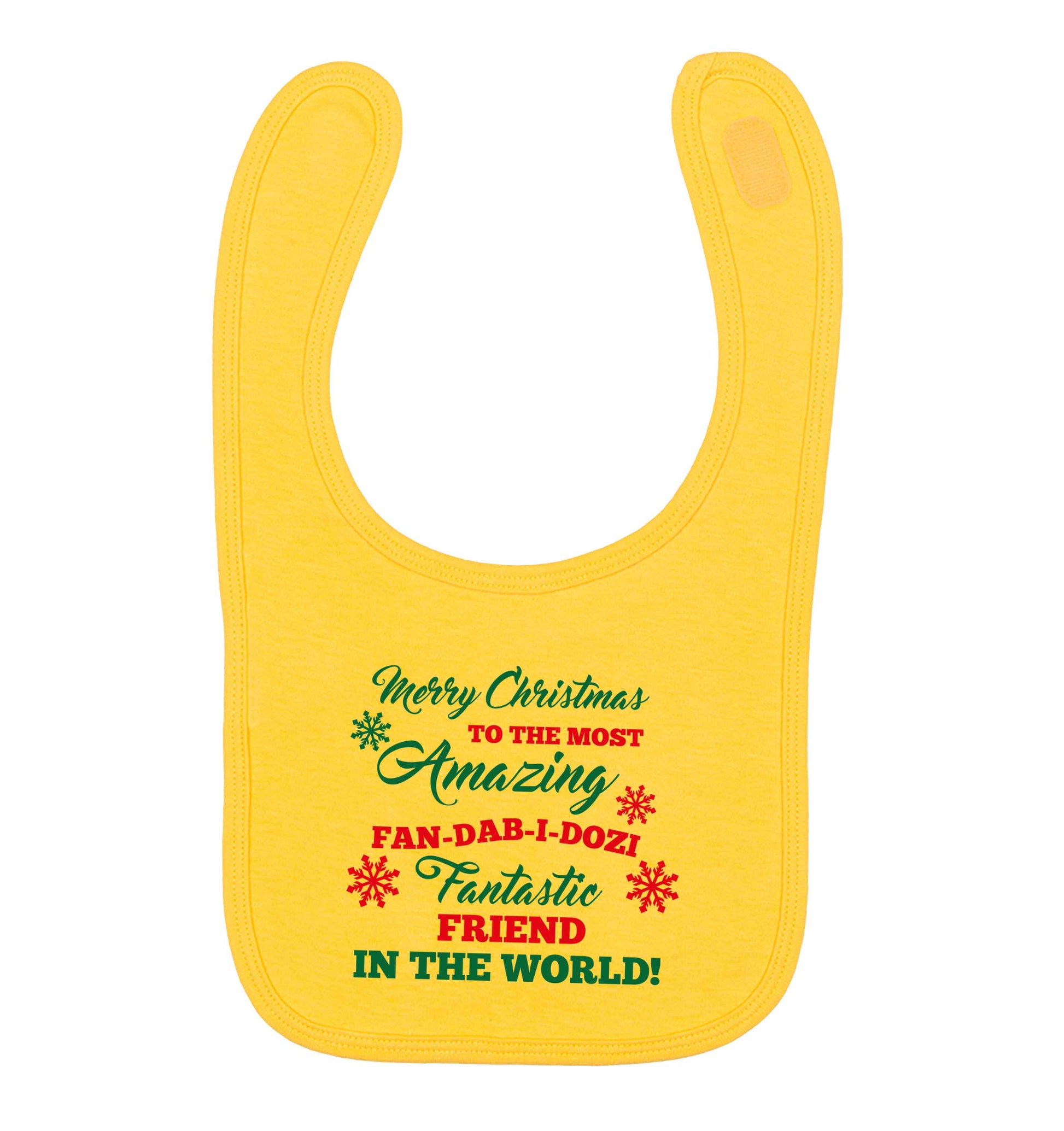 Merry Christmas to the most amazing fan-dab-i-dozi fantasic friend in the world yellow baby bib
