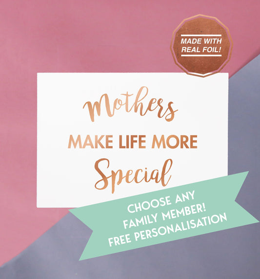 mother's make life more special rose gold foiled handmade greeting card, print or download
