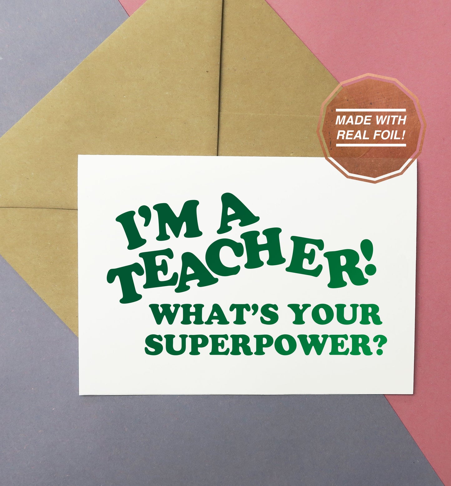 I'm a teacher what's your superpower? green foiled greeting card