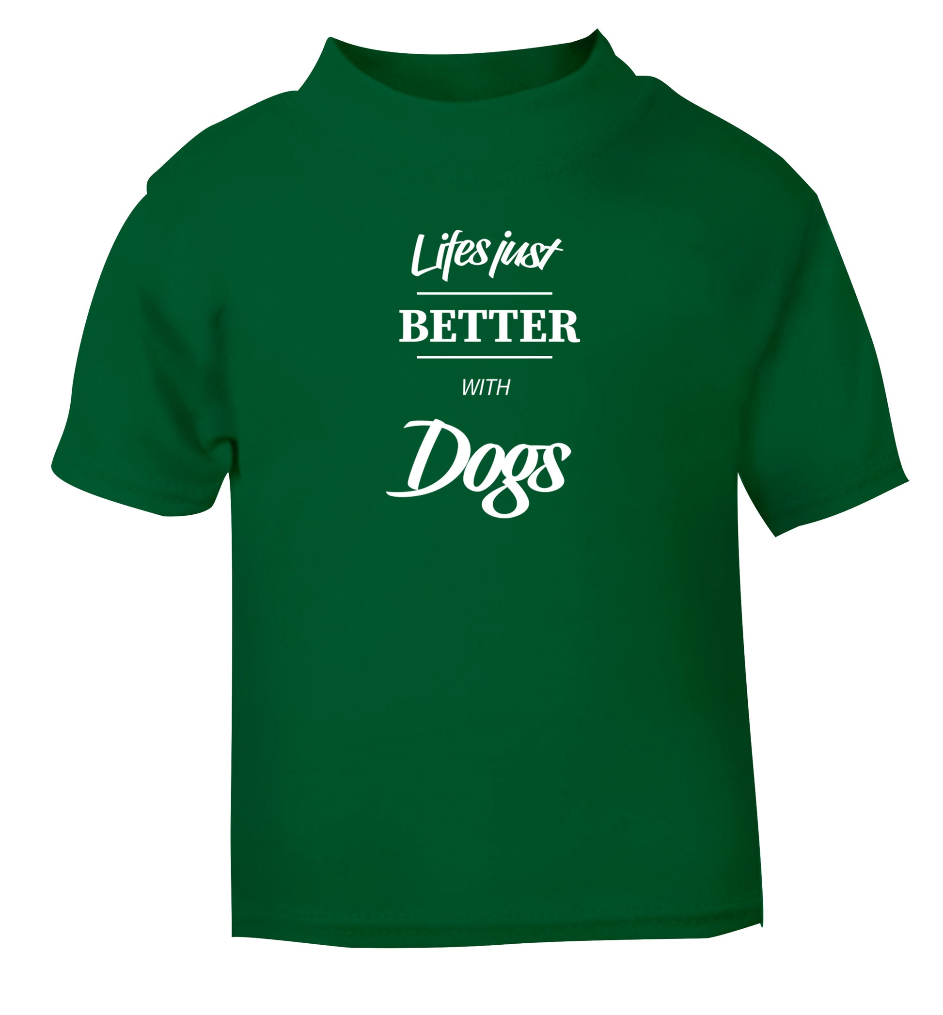 life is better with dogs green Baby Toddler Tshirt 2 Years