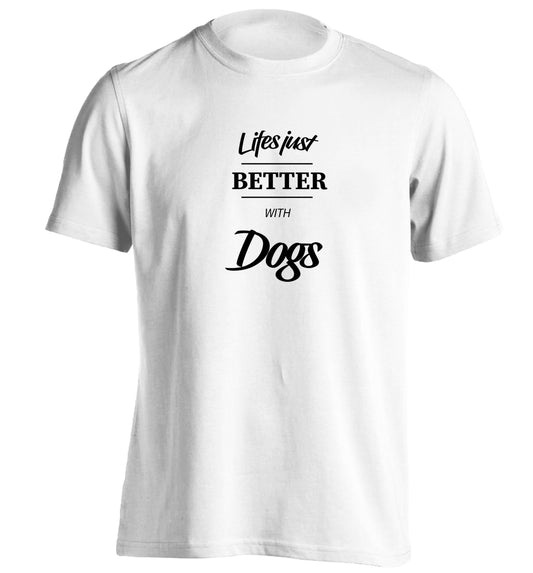 life is better with dogs adults unisex white Tshirt 2XL