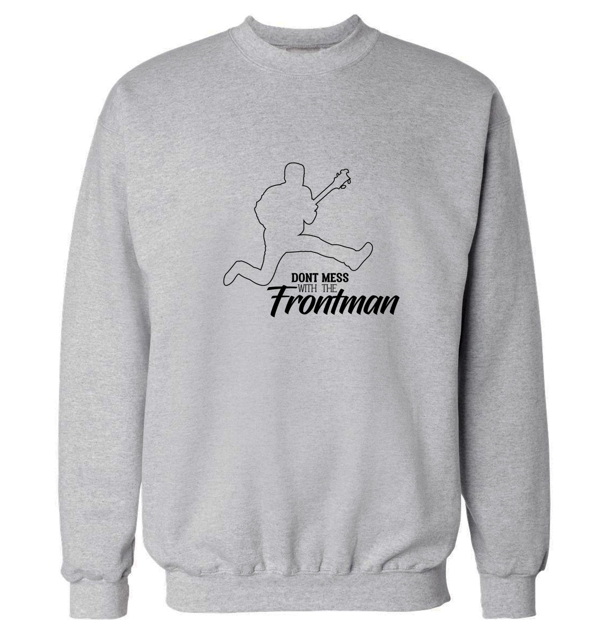 Don't mess with the frontman Adult's unisex grey Sweater 2XL