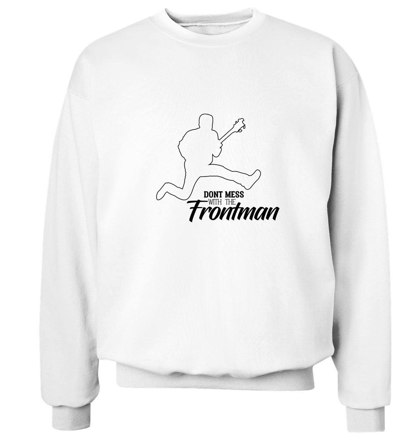 Don't mess with the frontman Adult's unisex white Sweater 2XL