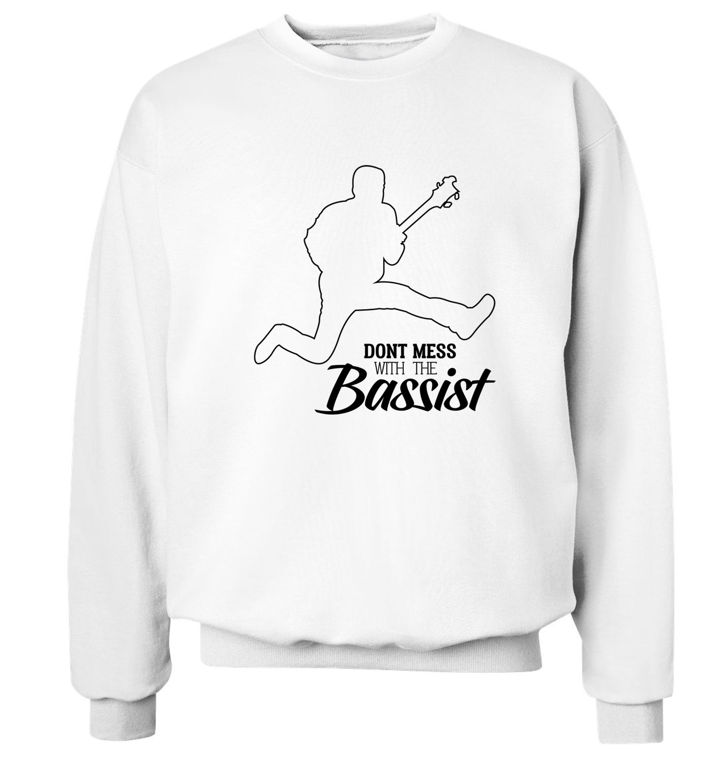 Dont mess with the bassist Adult's unisex white Sweater 2XL
