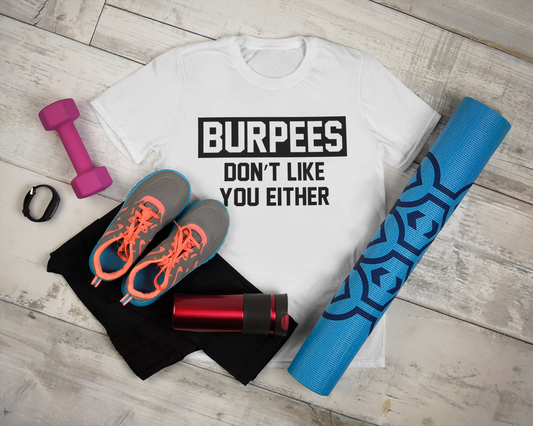 Burpees don't like you either | Adult's Unisex Tshirt